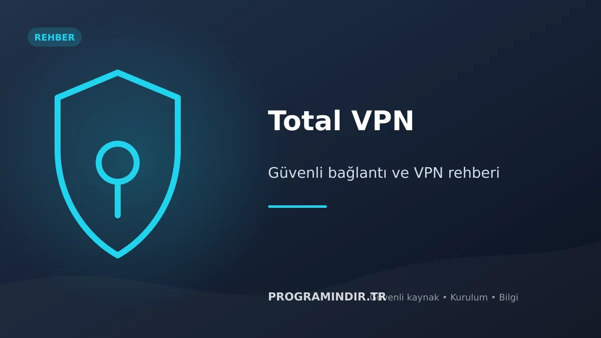 Total VPN indir – güvenli bağlantı rehberi kapak görseli
